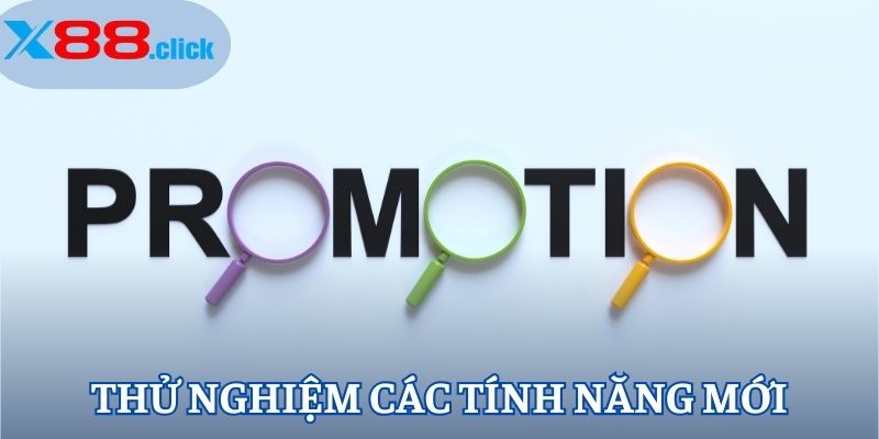 Thử nghiệm các tính năng mới